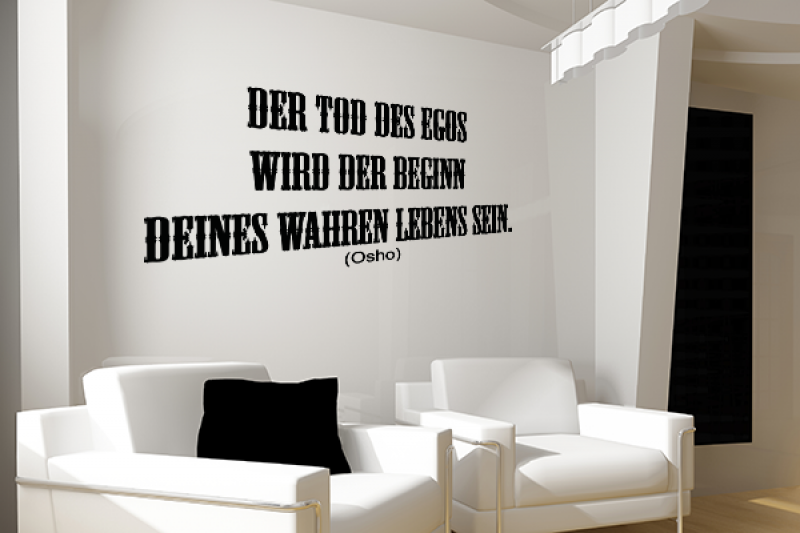 Der Tod des Egos wird der Beginn deines wahren Lebens sein.