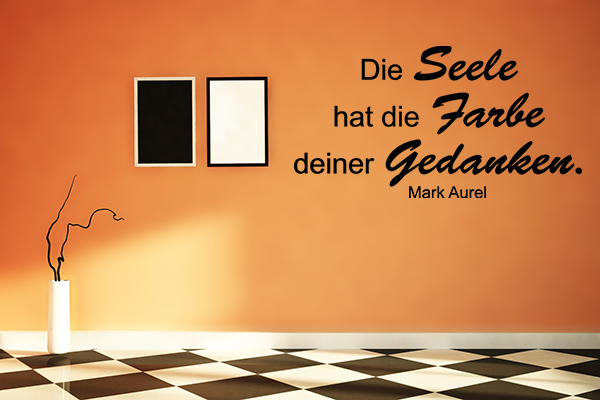 Die Seele hat die Farbe deiner Gedanken.
