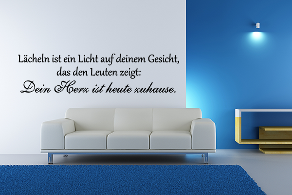 Lcheln ist ein Licht auf deinem Gesicht, das den Leuten zeigt: Dein Herz ist heute zuhause.