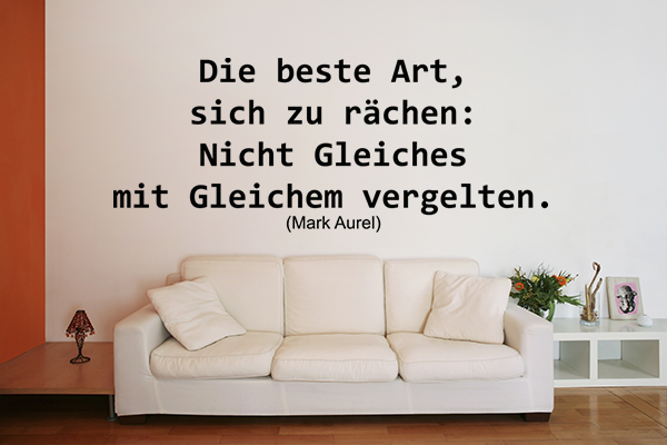 Die beste Art, sich zu rchen: Nicht Gleiches mit Gleichem vergelten.