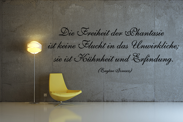 Die Freiheit der Phantasie ist keine Flucht in das Unwirkliche; sie ist K�hnheit und Erfindung.