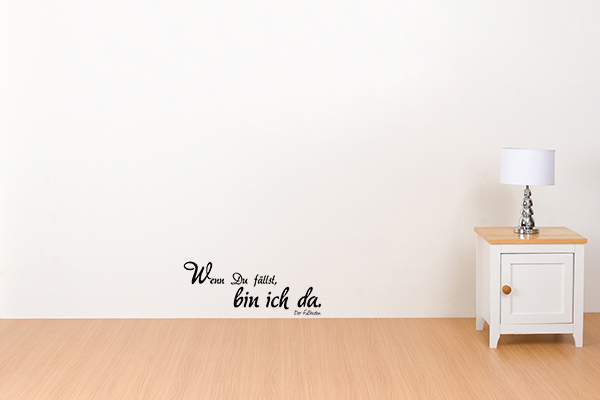 Wenn Du fllst bin ich da ...