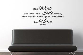 Das Wort, das aus der Seele kommt, das setzt sich ganz bestimmt ins Herz!