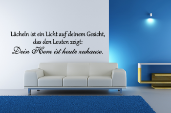 Lcheln ist ein Licht auf deinem Gesicht, das den Leuten zeigt: Dein Herz ist heute zuhause.
