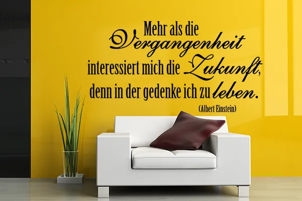 Wandtattoo: Mehr als die Vergangenheit interessiert mich die Zukunft, denn in der gedenke ich zu leben. - Black - Glänzend - 1,0m x 0,53m