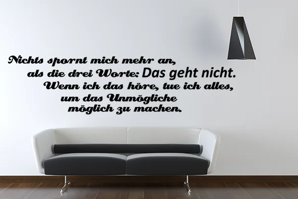Nichts spornt mich mehr an, als die drei Worte: Das geht nicht. Wenn ich das höre, tue ich alles, um das Unmögliche möglich zu machen. - Black - Glänzend - 1,0m x 0,26m
