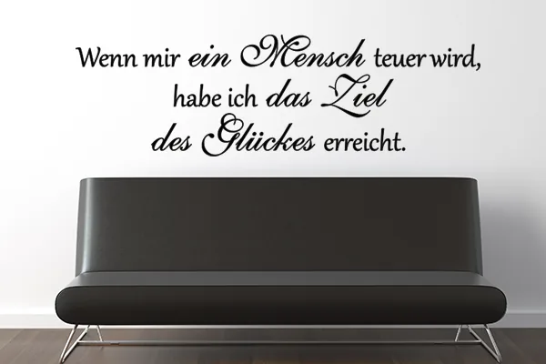 Wandtattoo: Wenn mir ein Mensch teuer wird, habe ich das Ziel des Glückes erreicht. - Black - Glänzend - 1,0m x 0,3m