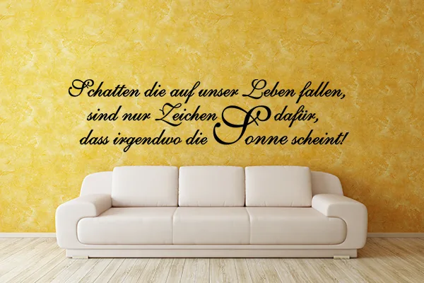Schatten die auf unser Leben fallen, sind nur Zeichen dafür, dass irgendwo die Sonne scheint! - Black - Glänzend - 1,0m x 0,26m