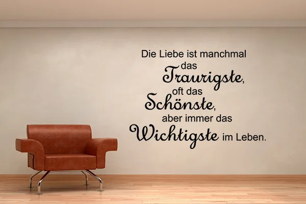 Die Liebe ist manchmal das Traurigste, oft das Schönste, aber immer das Wichtigste im Leben Wandtattoo - Black - Glänzend - 0,5m x 0,36m