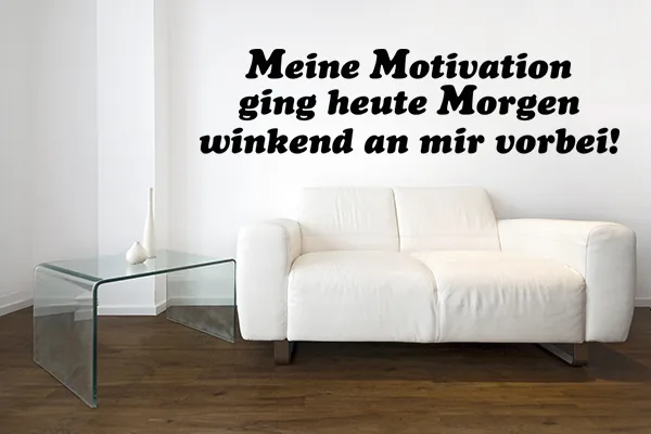 Meine Motivation ging heute Morgen winkend an mir vorbei! - Black - Glänzend - 1,0m x 0,25m