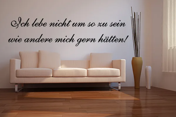 Ich lebe nicht um so zu sein wie andere mich gern hätten! Wandtattoo - Black - Glänzend - 1,0m x 0,25m