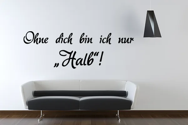 Ohne dich bin ich nur "Halb"! Wandtattoo - Grey - Glänzend - 1,5m x 0,52m