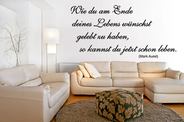 Wie du am Ende deines Lebens wünschst gelebt zu haben, so kannst du jetzt schon leben. - Black - Glänzend - 1,0m x 0,51m