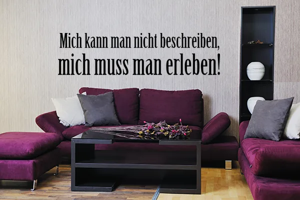 Wandtattoo: Mich kann man nicht beschreiben, mich muss man erleben! - Black - Glänzend - 1,0m x 0,26m